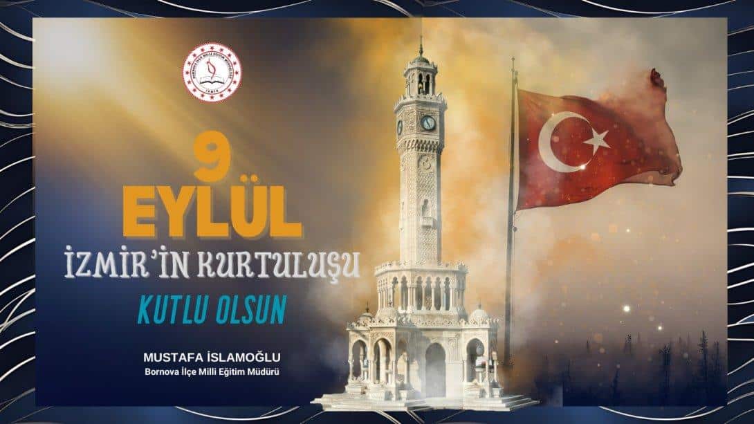 9 Eylül İzmir'in Kurtuluşu Kutlu Olsun!